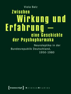 cover image of Zwischen Wirkung und Erfahrung--eine Geschichte der Psychopharmaka